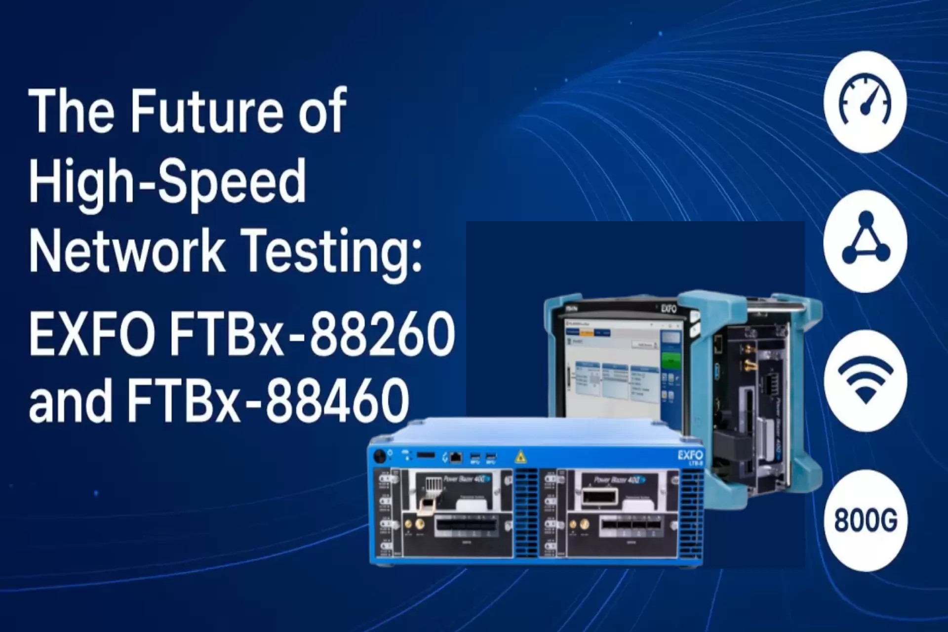 The Future of High-Speed Network Testing: EXFO FTBx-88260 and FTBx-88460